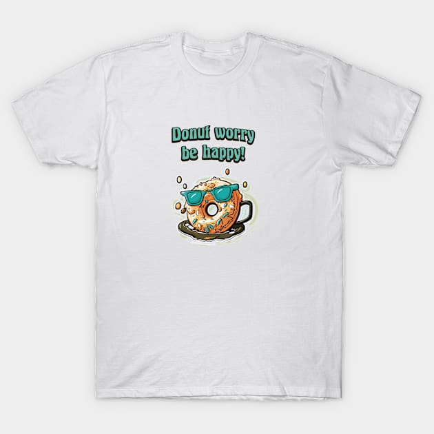 Donut worry, be happy! Pun Humor T-Shirt by GrinGarb